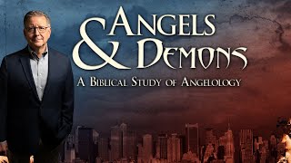 Angels amp Demons  A Biblical Study [upl. by Isis]