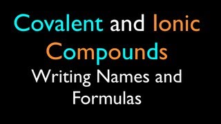 Ionic and Covalent Compounds Writing Names and Formulas [upl. by Bega]