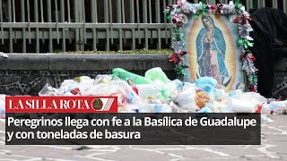 Peregrinos llegarán a la Basílica de Guadalupe dejando toneladas de basura a su paso [upl. by Lirret]