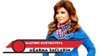 Nazpəri Dostəliyeva  Ağarma SaçlarımOfficial Music Audio [upl. by Suki]