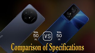 TCL 50 XL vs TCL 50 SE A Comparison of Specifications [upl. by Nanreh]