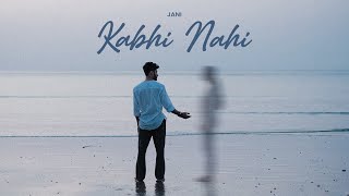 JANI  Kabhi Nahi Official Music Video [upl. by Aziza]