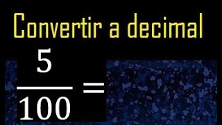 Convertir 5100 a decimal  transformar fraccion a decimales [upl. by Kriss437]