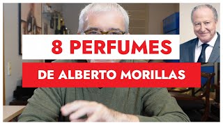 8 PERFUMES REPRESENTATIVOS DE ALBERTO MORILLAS [upl. by Onileva]