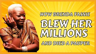 How Brenda Fassie Blew Her Millions And DIED A Pauper [upl. by Ihcas804]