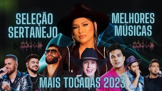 MIX MÚSICAS SERTANEJO SELEÇÃO SERTANEJO MAIS TOCADAS 2023 [upl. by Dnalram]