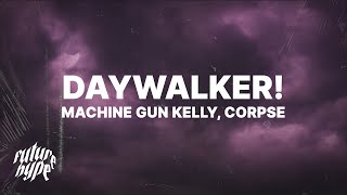 Machine Gun Kelly  DAYWALKER Lyrics ft CORPSE [upl. by Htidirrem]