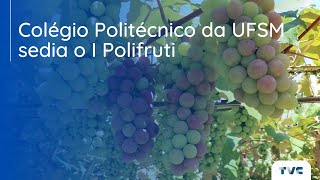 Colégio Politécnico da UFSM sedia o I Polifruti [upl. by Mercado736]