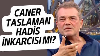 Caner Taslaman Hadisleri İnkar mı Ediyor [upl. by Esela746]