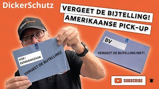 VERGEET DE BIJTELLING  Amerikaanse pickup  Eenmanszaak  VOF  BV [upl. by Nosnevets]