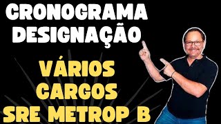 CRONOGRAMA DE DESIGNAÃ‡Ã•ES DA SRE METROPOLITANA B PARA VÃRIOS CARGOS LIBERADO A PARTIR DE AGORA [upl. by Laurena]