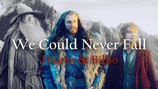 ϟ We Could Never Fall ThorinBilbo [upl. by Fusco]