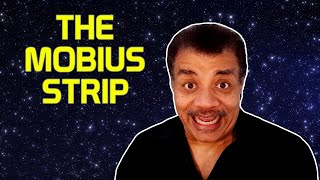 Neil deGrasse Tyson Explains the Möbius Strip [upl. by Ioyal]