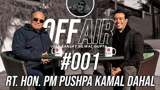 Off Air With Sanjay 001  Rt Hon PM Pushpa Kamal Dahal [upl. by Innavoig]