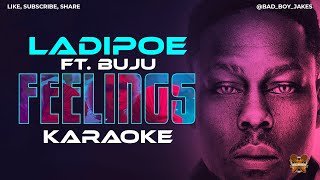 FEELINGS  LADIPOE FT BUJU  KARAOKE VERSION [upl. by Melville602]