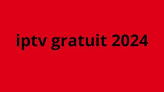 Iptv Gratuit 2024 [upl. by Tteve737]