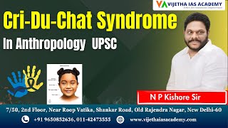 CriDuChat Syndrome in Anthropology UPSC  Anthropology Lectures by NP Kishore Sir vijethaias [upl. by Howard]