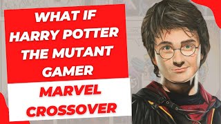 What if Harry Potter the Mutant Obscurus Gamer Marvel crossover Fanfic Part 2 [upl. by Jollenta]