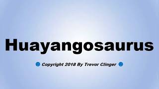 How To Pronounce Huayangosaurus [upl. by Drew]