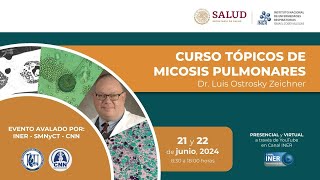 DÍA 1 CURSO TÓPICOS DE MICOSIS PULMONARES Dr Luis Ostrosky Zeichner [upl. by Katheryn155]