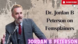 Dr Jordan B Peterson on Femsplainers [upl. by Thorlay]