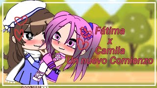 Fátima x Camila  Episodio 1 Un nuevo Comienzo  ⚠️ My AU ⚠️  •Mîly Gāchå• [upl. by Amie]