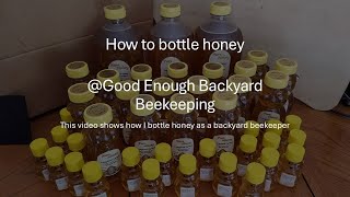 How to bottle honey GoodEnoughBackyardBeekeeping [upl. by Dnana]