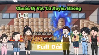 Full Dài  Chuẩn Bị Vật Tư Xuyên Không 118  Sub Review [upl. by Arriek]