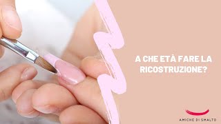 A che età fare la ricostruzione unghie [upl. by Eugine]