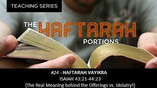 24 Haftarah Vayikra  The Real Meaning behind the Sacrifices and Offerings vs Idolatry [upl. by Asilak]