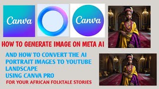 HOW TO CONVERT THE GENERATED AI IMAGES USING CANVA PRO TO YOUTUBE LANDSCAPE africanfolktales [upl. by Jovitah]