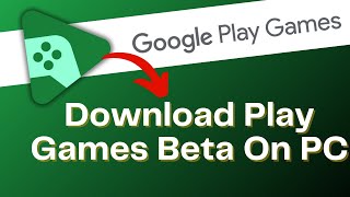 How To Download Play Games Beta On PC 2024 [upl. by Nidnarb957]