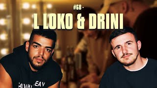 68  L Loko amp Drini [upl. by Sennahoj]