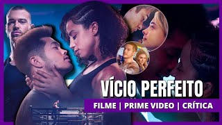 VÍCIO PERFEITO Prime Video  Vale a pena assistir esse romance 🔥 É o melhor do gênero  Crítica [upl. by Ytsirhk]