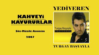 Turgay Başyayla Kahveyi Kavururlar [upl. by Edlun]