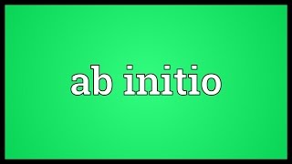 Ab initio Meaning [upl. by Tecu]