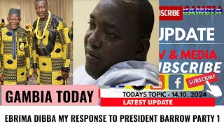 EBRIMA DIBBA MY RESPONSE TO PRESIDENT BARROW PARTY 1 [upl. by Ilise659]