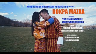 DOKPA MAZAA  Featuring PEMA KHANDU WANGCHUK amp SANGAY WANGMO TSHERING [upl. by Osman]