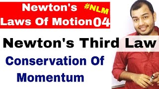 11 Chap 5  Laws Of Motion 04  Newtons Third Law Of Motion Conservation Of Momentum [upl. by Theodoric]