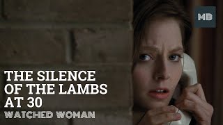 The Silence of the Lambs at 30 Watched Woman  30th Anniversary Video  Movie Birthdays [upl. by Tobi]