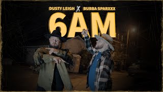 Bubba Sparxxx X Dusty Leigh  6AM OFFICIAL MUSIC VIDEO [upl. by Dowling]