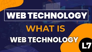 What is web Technology  Web Technology  Lecture 7 [upl. by Gerhard]