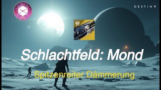 Destiny 2  Schlachtfeld Mond  Spitzenreiter Dämmerung [upl. by Oleg]