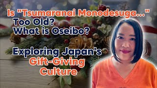 Is quotTsumaranai Monodesugaquot Too Old What is Oseibo Exploring Japans giftgiving culture [upl. by Meuser]