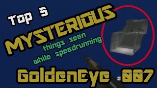 Top 5 Mysterious Things Ever Seen While Speedrunning GoldenEye 007 [upl. by Nanam402]