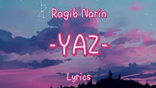 Ragib Narin YAZ Lyrics Music Video [upl. by Chud210]