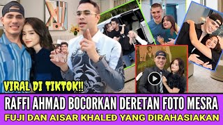 VIRAL DI TIKTOK  Raffi Ahmad Bocorkan Deretan Foto Mesra Fuji amp Aisar Khaled Yang Dirahasiakan [upl. by Thatcher810]