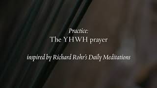 The YHWH Prayer — Richard Rohrs Daily Meditations [upl. by Llenyt]