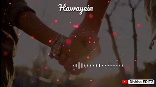 Hawayein Whatsapp Status  Love Whatsapp Status  Arijit Singh Song [upl. by Ignatz]