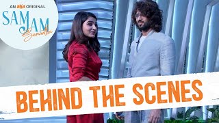 Sam Jam  Behind The Scenes  Samantha Akkineni  Vijay Deverakonda  An AHA Original [upl. by Idzik415]